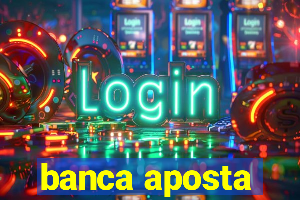 banca aposta
